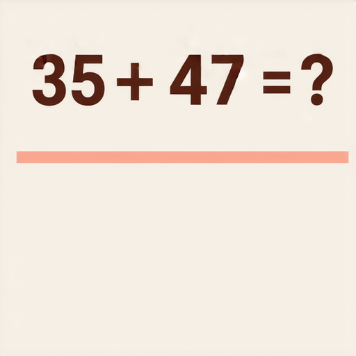 當然可以！這是一道加法題：

**題目：**
35 + 47 = ?

請算出答案並告訴我！