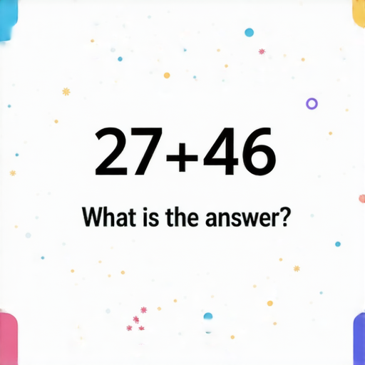好的，這裡有一道加法題：

請計算： 27 + 46 = ? 

請問答案是多少呢？